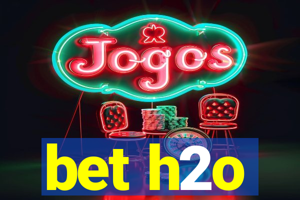 bet h2o